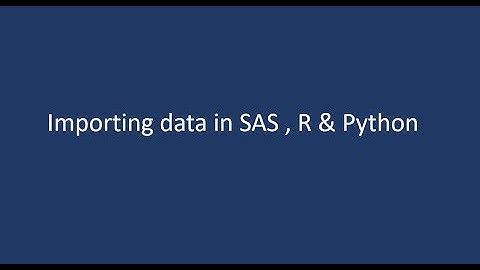 Importing the data in SAS , R & Python
