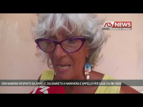 DON NANDINO RESPINTO DA ISRAELE, SOLIDARIETÀ A MARGHERA E APPELLO PER GAZA | 13/08/2025
