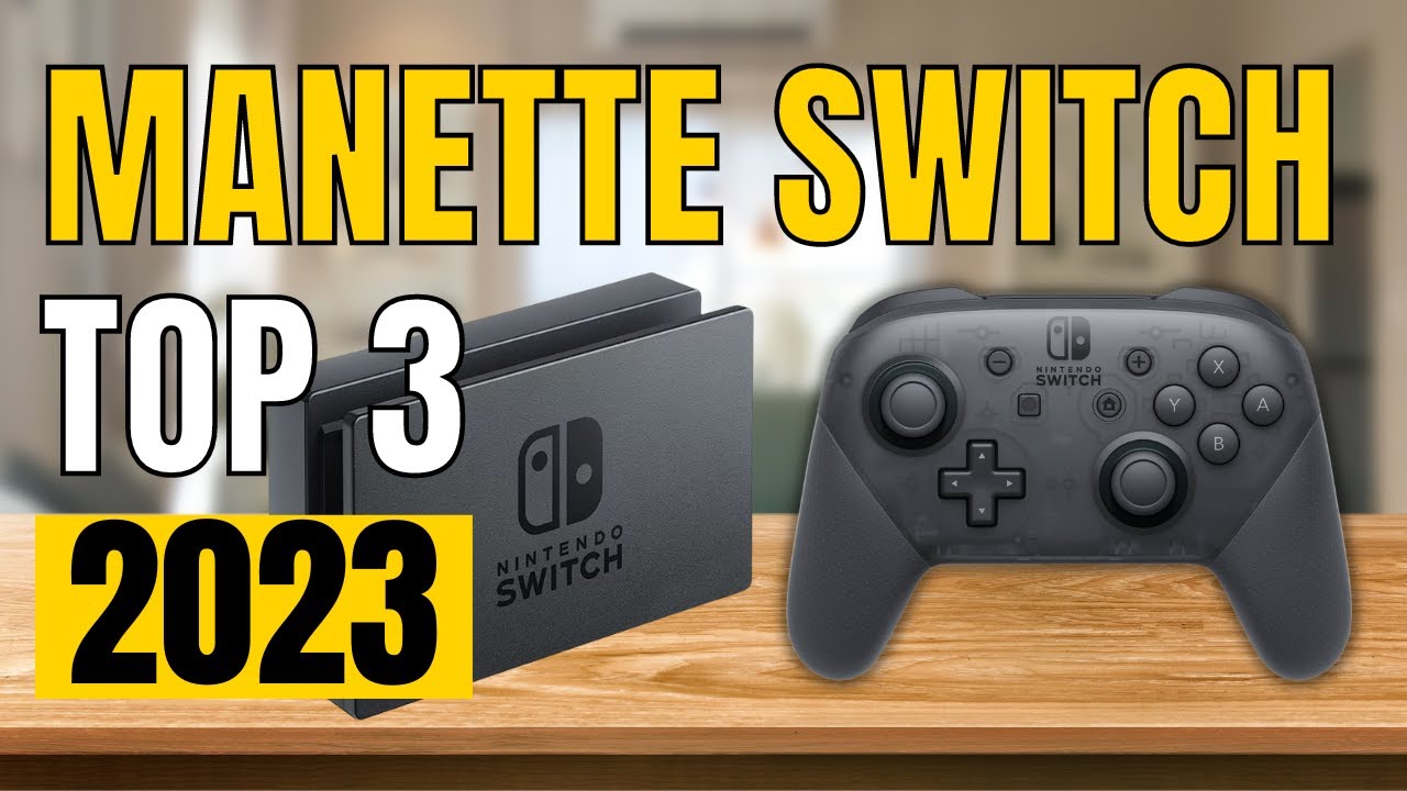 Quelles sont les meilleures manettes Nintendo Switch à acheter en 2023 ? 