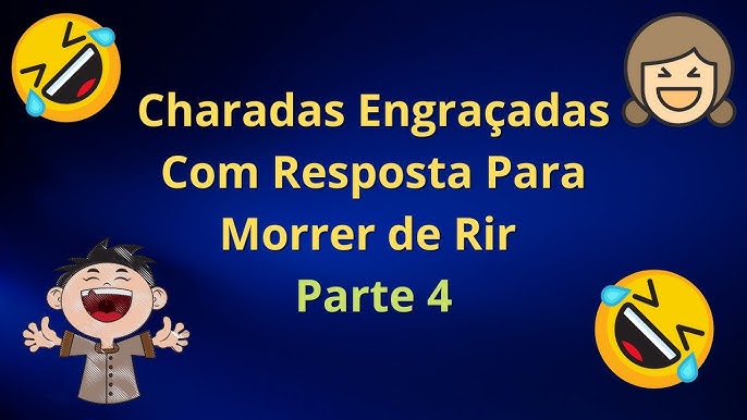 CHARADAS ENGRAÇADAS COM RESPOSTAS PARA MORRER DE RIR PARTE 2 