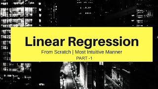 Linear Regression: Part-1 | With Mathematics | From Scratch | Python