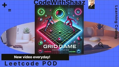 Grid Game | Detailed Explanation | Complete Ry Run | Leetcode 2017 | CodeWithShaaz