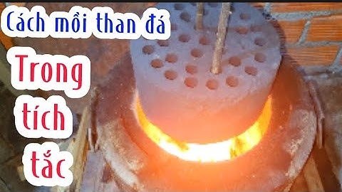 Cách mồi than đá trong tích tắc/Tiên Tiến Audio