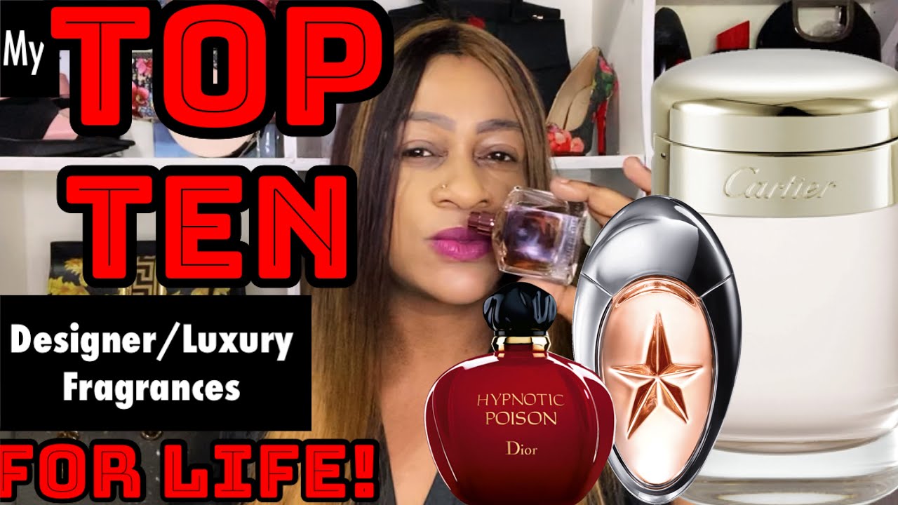My Top ten designer and luxury fragrances for life Best ten for life