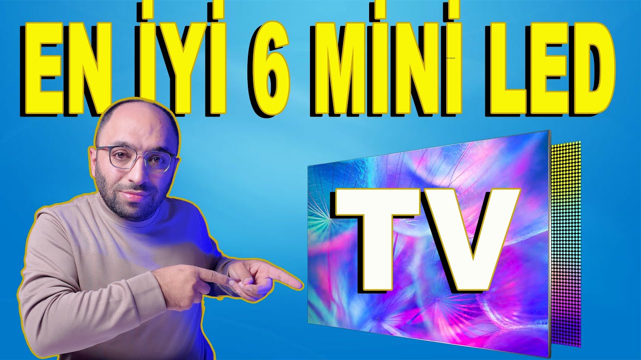 55’’ Mini LED TV Tavsiyeleri – En İyi 6 Model ( Samsung,TCL,LG,Philips)