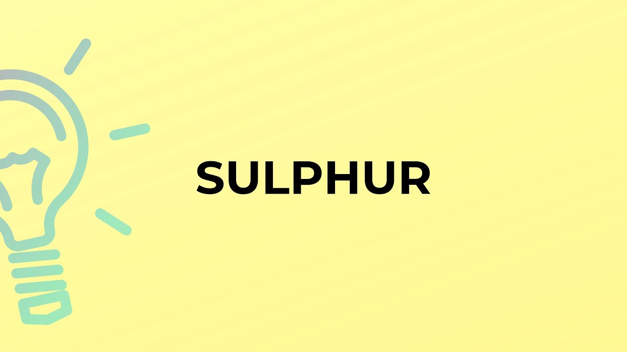 What is the meaning of the word SULPHUR? YouTube
