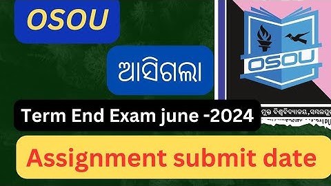 odisha state open university new  assignment submit date out || osou term end examinations june 2024