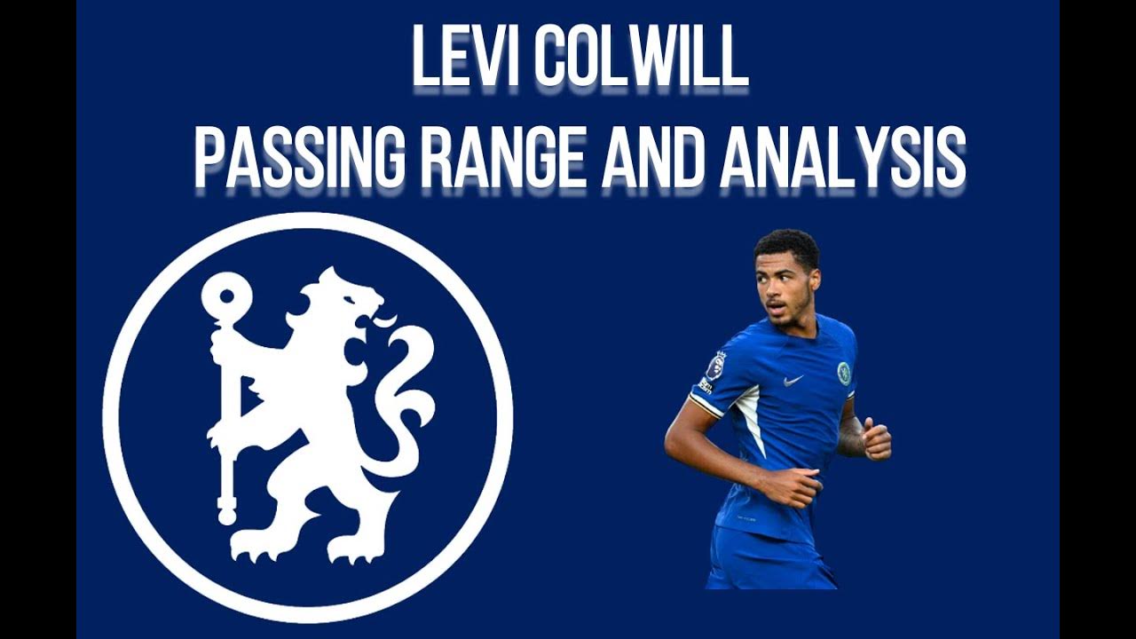 Analyzing Levi Colwell's Passing Abilities Chelsea 20232024 YouTube