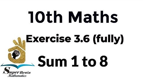 10th maths Exercise 3.6 fully | Class 10 Maths Exercise 3.6 fully | Super Brain Mathematics