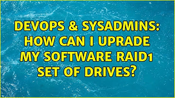 DevOps & SysAdmins: How can I uprade my software RAID1 set of drives? (3 Solutions!!)