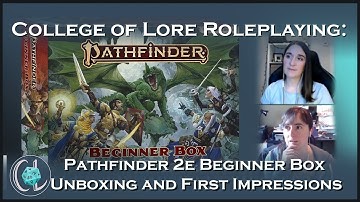 Pathfinder 2e Beginner Box | College of Lore Roleplaying |  Unboxing and First Impressions