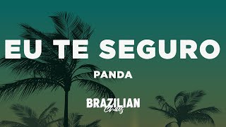 Panda - Eu te seguro (Letra/Lyrics)