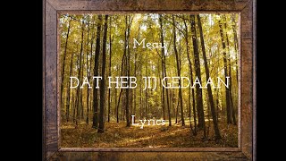 Meau - Dat heb jij gedaan - Lyrics