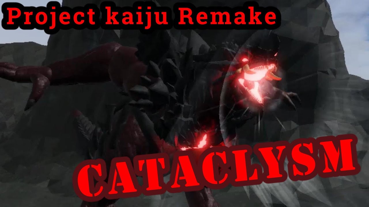 Project Kaiju Remake - ITS CATACLYSM TIME!!
