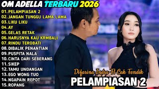 PELAMPIASAN 2 - Difarina Indra Ft Cak Fendik - JANGAN TUNGGU LAMA LAMA - OM ADELLA TERBARU 2026
