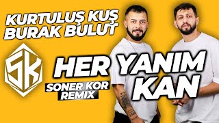 Kurtuluş Kuş & Burak Bulut - Her Yanım Kan ( Soner Kor Remix ) @djsonerkor Resimi