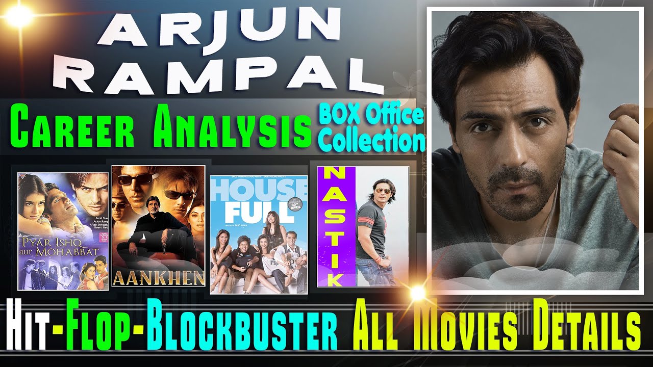 Arjun Rampal Box Office Collection Analysis Hit and Flop Blockbuster ...