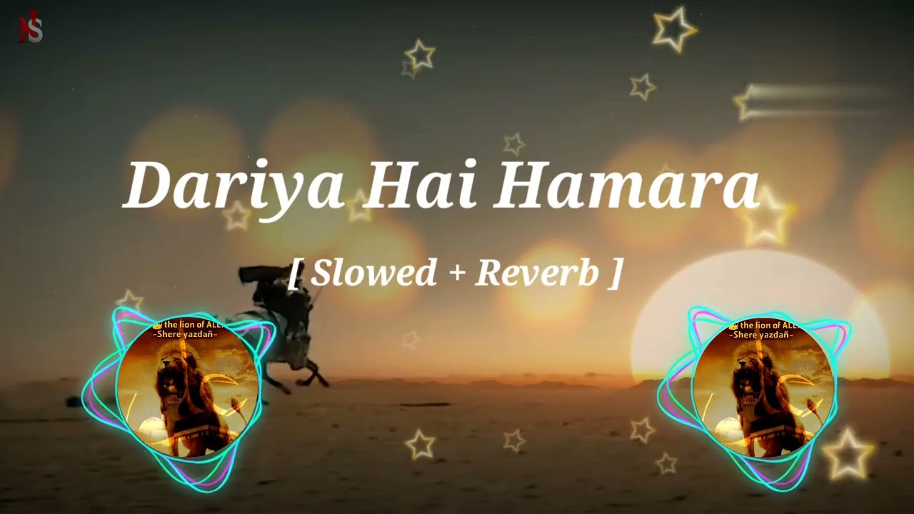 Abbas ka nara, Dariya hai hamara (slowed+reverb) song 