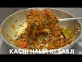 Kachi Haldi Ki Sabji | कच्ची हल्दी की सब्जी | Fresh Turmeric Recipe | Rajasthani Haldi Ki Sabji