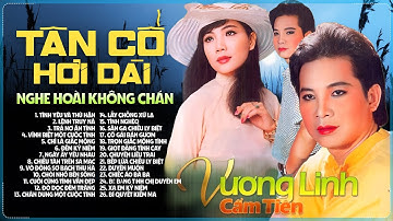 Cẩm Tiên & Vương Linh - Tân Cổ Hơi Dài Được Nghe Nhiều Nhất Đặc Biệt Hay Nghe Chỉ Có Ghiền