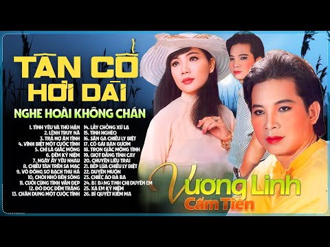 Cẩm Tiên & Vương Linh - Tân Cổ Hơi Dài Được Nghe Nhiều Nhất Đặc Biệt Hay Nghe Chỉ Có Ghiền