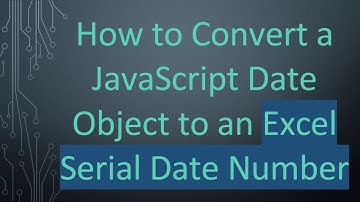 How to Convert a JavaScript Date Object to an Excel Serial Date Number