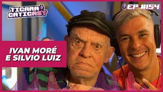 IVAN MORÉ E SILVIO LUIZ - TICARACATICAST | EP 154