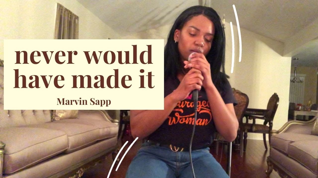 NEVER WOULD HAVE MADE IT - Marvin Sapp | ASHLEÏCA