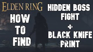 Elden Ring SECRET BOSS FIGHT - Black Knife Print Location