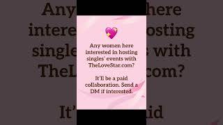 Any women here interested in hosting singles’ events with TheLoveStar.com? paid collaboration.