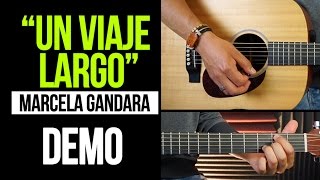 Video thumbnail of ""UN VIAJE LARGO" Marcela Gandara - DEMO | COVER"
