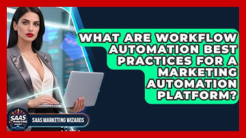 What Are Workflow Automation Best Practices For A Marketing Automation Platform?