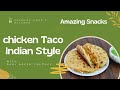 Chicken taco made by yasmeen khan  indian style taco  tasty snack  easy to make  2