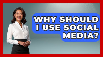 Why Should I Use Social Media? - Learn As An Adult