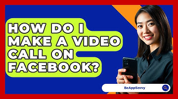 How Do I Make A Video Call On Facebook? - Be App Savvy