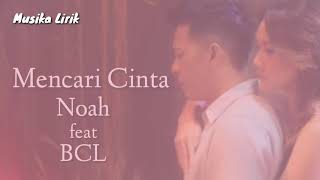 Noah feat BCL - Mencari Cinta (Lirik)