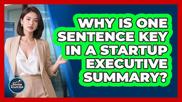 Why Is One Sentence Key In A Startup Executive Summary? - The Startup Growth Hub