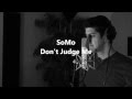 Chris brown  dont judge me rendition by somo