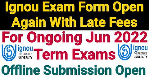 Ignou Exam Form Open  For Ongoing Jun 2022 Term End Exams | With Late Fees | Breaking News