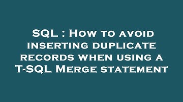 SQL : How to avoid inserting duplicate records when using a T-SQL Merge statement