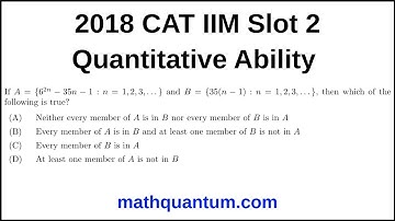 Question 32 2018 CAT IIM Quantitative Ability Slot 2 If A = {6²ⁿ − 35n − 1 : n = 1, 2, 3, …} and B