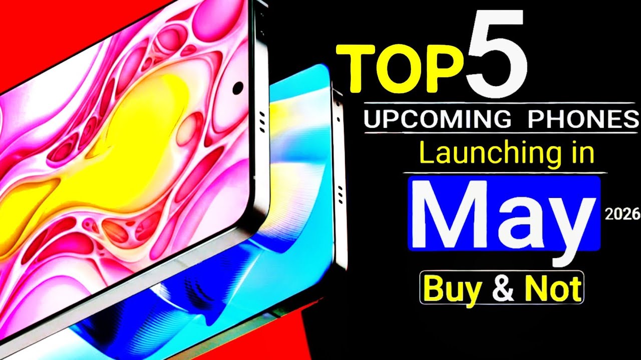 Top 5 UpComing Phones May 2026! Price, Specs & Launch Date in India ...