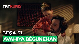 Avahiya Bêgunehan - Beşa 31.