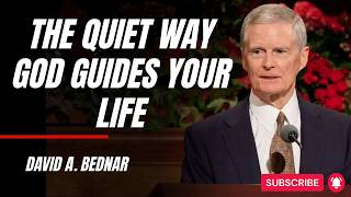 David A. Bednar | The Quiet Way God Guides Your Life