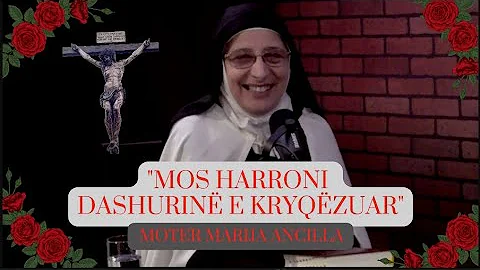 Dshmia e Motrs Marija Ancilla (Shaqe Lulgjuraj)  "...