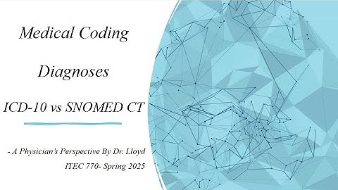 A Physician’s Perspective on ICD-10 Vs SNOMED CT