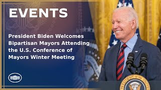 President Biden Welcomes Bipartisan Mayors Attending the U.S. Conference of Mayors Winter Meeting