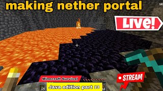 Making Nether Portal In Minecraft Survival Java Edition Part 13 || Live Streame #live