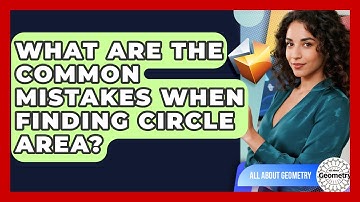 What Are The Common Mistakes When Finding Circle Area? - All About Geometry