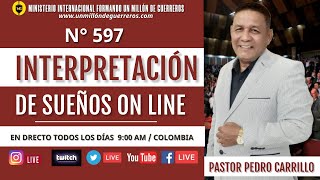 N° 597 &quot;INTERPRETACIÓN DE SUEÑOS EN VIVO&quot; Pastor Pedro Carrillo